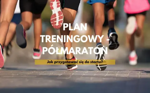 Plan treningowy na dystans półmaratonu. Jak przygotować się do startu?