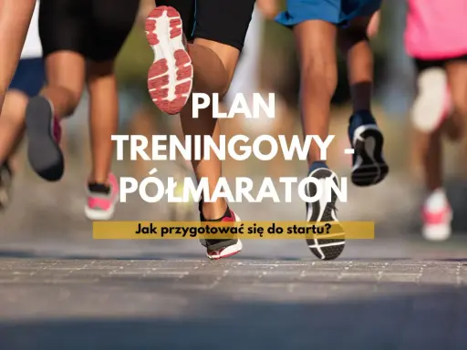 Plan treningowy na dystans półmaratonu. Jak przygotować się do startu?